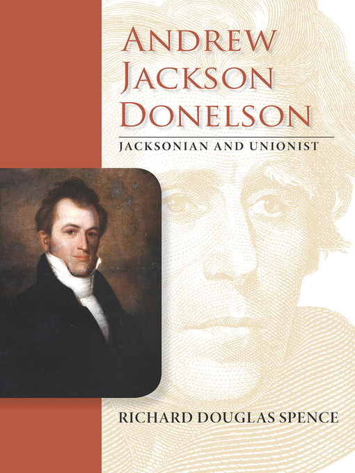 Title details for Andrew Jackson Donelson by Richard Douglas Spence - Available